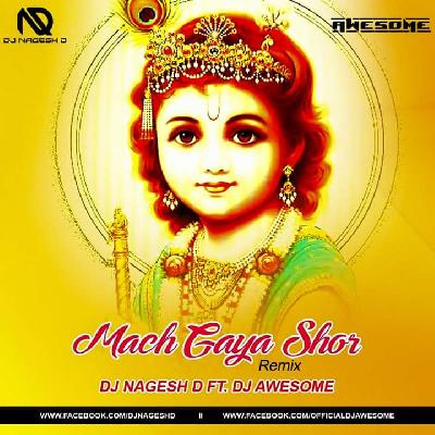 Mach Gaya Shor – DJ Nagesh D Ft. DJ Awesome Remix